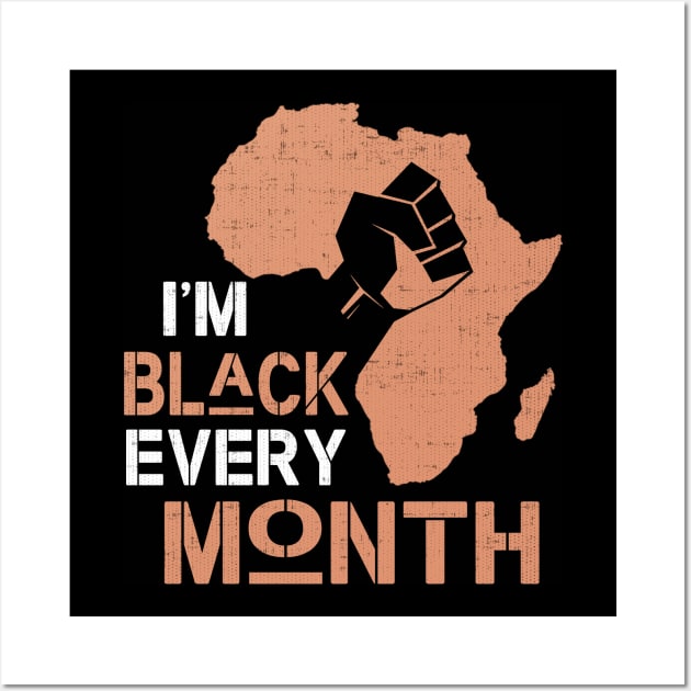 I'm Black Every Month Wall Art by Contentarama